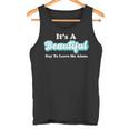 It's A Beautiful Day To Leave Me Alone Tank Top