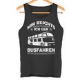 Mir Reichts Ich Geh Busfahrenen Ich Reichts Ich Geh Busfahren Tank Top