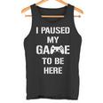 I Paused My Game To Be Here Gamer Gaming Camiseta sin mangas