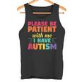 Please Be Patient With Me I Have Autism Autistic Awareness Tank Top