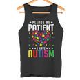 Please Be Patient I Have Autism Autistic Child Kids Toddler Tank Top