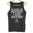 Please Be Patient I Have Autism Tank Top