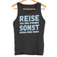 Reiseor Dem Sterben Sonst Reisen Deine Erben Humour German Tank Top