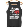 Vor 49 Jahren War Ich Mal Der Fastelste 49Th Birthday Man S Tank Top