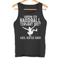 Warum Ich Handball Torwart Bin Spieler Hanballer Herren Tank Top