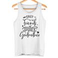 Only The Best Friends Get Promoted To Godmother Tank Top