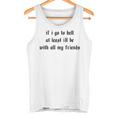 If I Go To Hell At Least I'll Be With All My Friends On Back Tank Top