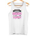 Good Friends Wine Together -Get It For All Your FriendsParty Tank Top Tank Top