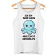 Ich Bin Zwar Klein Aber Scheiß Gefährlich Oktopus Tank Top