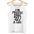 I'm Pretty Cool But I Cry A Lot Retro Trendy On Back Gray Tank Top