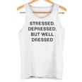 Stressed Depressed Well Dressed Saying English Fun S Tank Top