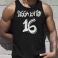 16Th Birthday Idea Digga I'm 16 Tank Top Geschenke für Ihn