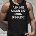 Ask Me About My Ninja Disguise Ninja Tank Top Geschenke für Ihn