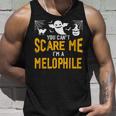 You Can't Scare Me I'm A Melophile Tank Top Gifts for Him