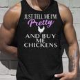 Chicken LadyShirt Tell Me I'm Pretty And Buy Me Chickens Tank Top Gifts for Him