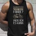 Cycling Warum Ich Ohne Akku Fahre Weil Ich Es Kann Tank Top Geschenke für Ihn