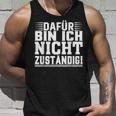 Dafür Bin Ich Nicht Zuständig Tank Top Geschenke für Ihn