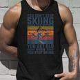 You Don't Stop Skiing When You Get Old Skier Skier Lover Tank Top Geschenke für Ihn