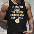 My English Is Not The Yellow From The Egg But It Goes Slogan Tank Top Geschenke für Ihn