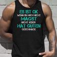 Es Ist Ok Wenn Du Mich Nicht Magst Tank Top Geschenke für Ihn