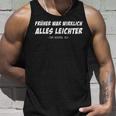 Früher War Alles Lighter For Example Ich Sarkasmus Slogan Tank Top Geschenke für Ihn