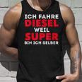 Car Tuner Ich Fahre Diesel Weil Super Bin Ich Selber Tank Top Geschenke für Ihn