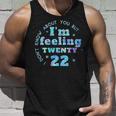 I Don't Know About You But I'm Feeling Twenty 22 Cool Cuello Camiseta sin mangas Regalos para él