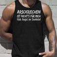 Saying Arschkriechen Hab Angst Im Dunkel Tank Top Geschenke für Ihn