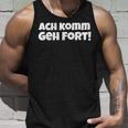 Saying Hessian Oh Komm Geh Fort Tank Top Geschenke für Ihn