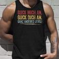 Guck Mich An Guck Dich An Ganz Anderes Level Tank Top Geschenke für Ihn