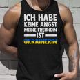 Ich Habe Keine Angst Meine Freundin Ist Ukrainer Tank Top Geschenke für Ihn