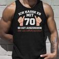 Ich Hasse Es Mit 70 So Gut Aushlen 70 Jahre 70Th Birthday Tank Top Geschenke für Ihn