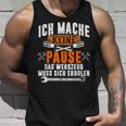 Ich Mache Keine Pause Das Werkzeug Muss Sich Restoren Tank Top Geschenke für Ihn