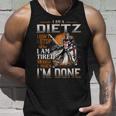 I'm A Dietz I Don't Stop When I Am Tired I Stop When I'm Done Tank Top Gifts for Him
