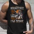 I'm A Roundtree I Don't Stop When I Am Tired I Stop When I'm Done Tank Top Gifts for Him