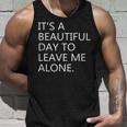 It's a Beautiful Day To Leave Me Alone Tank Top Gifts for Him