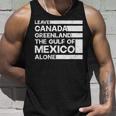 Leave Canada Greenland The Gulf Of Mexico Alone Tank Top Gifts for Him