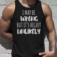 I May Be Wrong But It's Highly Unlikely Camiseta sin mangas Regalos para él