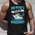 Mir Reicht's Ich Geh Auf Kreuzfahrt Kreuzfahrt Mein Schiff Tank Top Geschenke für Ihn