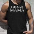 I Miss My Mama Memorial Mother Mom Family Tank Top Gifts for Him