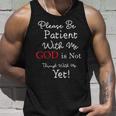 Be Patient With Me GOD Is Not Through With Me Yet Christian Tank Top Gifts for Him