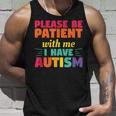 Please Be Patient With Me I Have Autism Autistic Awareness Tank Top Gifts for Him