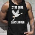 Quote End Goose Testicles Tank Top Geschenke für Ihn