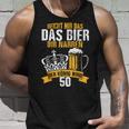 Reicht Mir Das Bier Ihr Narren Der König Wird 50 Bier Tank Top Geschenke für Ihn