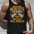 Reicht Mir Die Rute Ihr Narren Der König Will Fishing S Tank Top Geschenke für Ihn