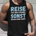 Reiseor Dem Sterben Sonst Reisen Deine Erben Humour German Tank Top Geschenke für Ihn