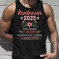 Rentnerin 2025 Had To Work Long For Retirement And Retirement Tank Top Geschenke für Ihn