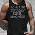 Slim Would I Just Make You Unnecessarily Horny Tank Top Geschenke für Ihn