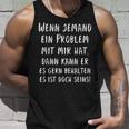 If Someone Has A Problem With Me Then You Can Keep It Tank Top Geschenke für Ihn