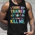 I Think My Trainer Is Trying To Kill Me Tank Top Geschenke für Ihn